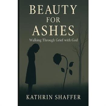 Beauty for Ashes