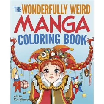 The Wonderfully Weird Manga Coloring Book