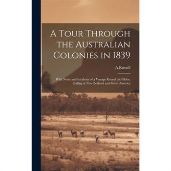 A Tour Through the Australian Colonies in 1839