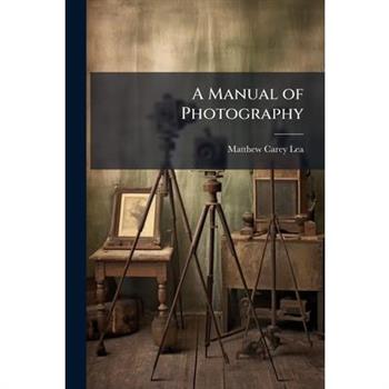 A Manual of Photography