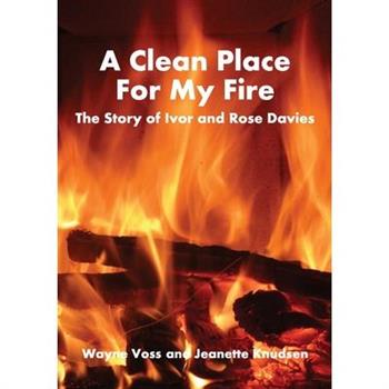 A Clean Place For My Fire