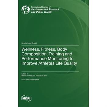 Wellness, Fitness, Body Composition, Training and Performance Monitoring to Improve Athletes Life Quality