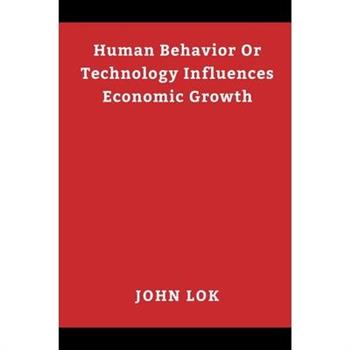 Human Behavior Or Technology Influences Economic Growth