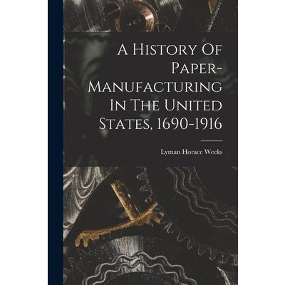 A History Of Paper-manufacturing In The United States, 1690-1916