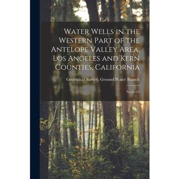 Water Wells in the Western Part of the Antelope Valley Area, Los Angeles and Kern Counties, California
