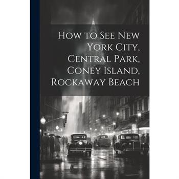 How to see New York City, Central Park, Coney Island, Rockaway Beach