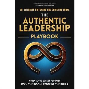 The Authentic Leadership Playbook