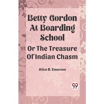 Betty Gordon at Boarding School OR The Treasure of Indian Chasm