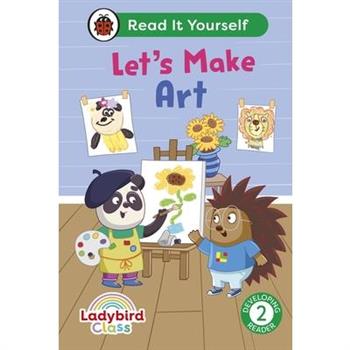 Ladybird Class Let's Make Art: Read It Yourself - Level 2 Developing Reader