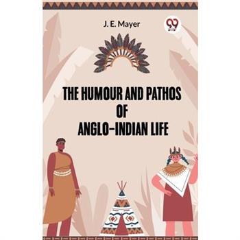 He Humour And Pathos Of Anglo-Indian Life