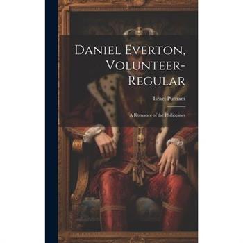 Daniel Everton, Volunteer-Regular; A Romance of the Philippines