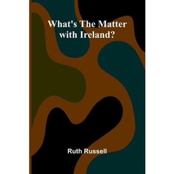 What’S The Matter With Ireland?