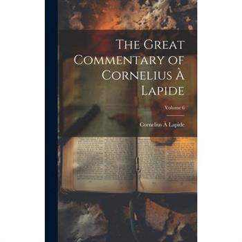 The Great Commentary of Cornelius ? Lapide; Volume 6