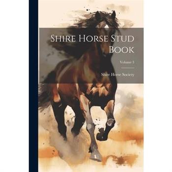 Shire Horse Stud Book; Volume 3