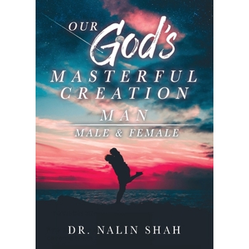 Our God’s Masterful Creation Man
