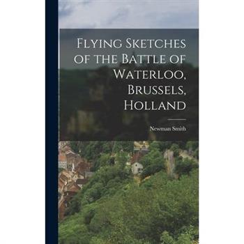 Flying Sketches of the Battle of Waterloo, Brussels, Holland