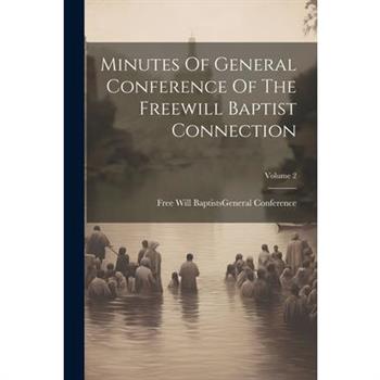 Minutes Of General Conference Of The Freewill Baptist Connection; Volume 2