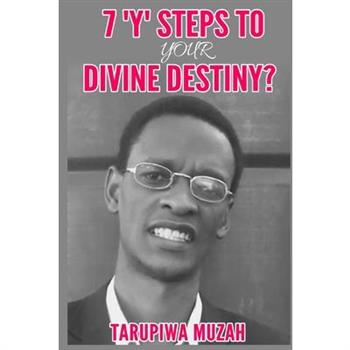 7 'Y' Steps to Your Divine Destiny