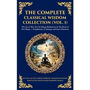 The Complete Classical Wisdom Collection (Vol. 1)