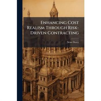 Enhancing Cost Realism Through Risk-Driven Contracting