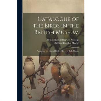 Catalogue of the Birds in the British Museum