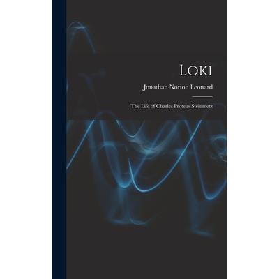 Loki; the Life of Charles Proteus Steinmetz