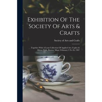 Exhibition Of The Society Of Arts & Crafts