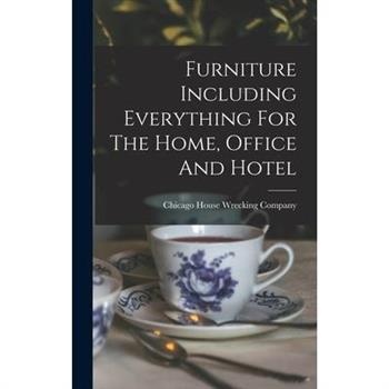 Furniture Including Everything For The Home, Office And Hotel