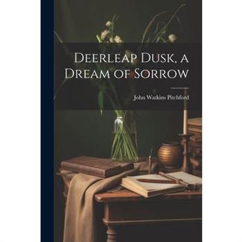 Deerleap Dusk, a Dream of Sorrow
