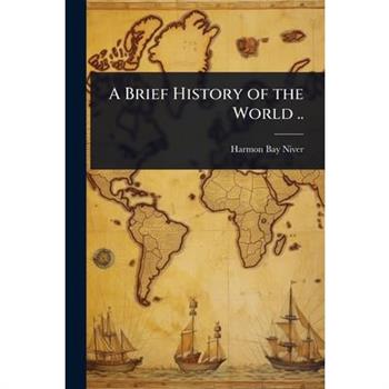 A Brief History of the World ..