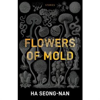 Flowers of Mold & Other Stories