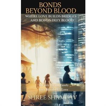Bonds Beyond Blood