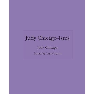 Judy Chicago-Isms