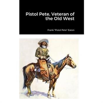 Pistol Pete, Veteran of the Old West