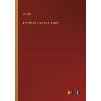Letters to Friends At Home