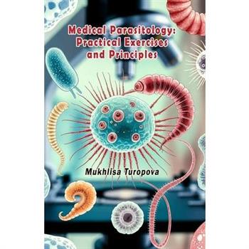 Medical Parasitology - Practical Exercises and Principles