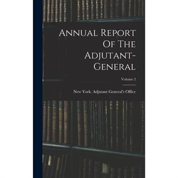 Annual Report Of The Adjutant-general; Volume 2