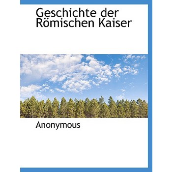 Geschichte Der Romischen Kaiser
