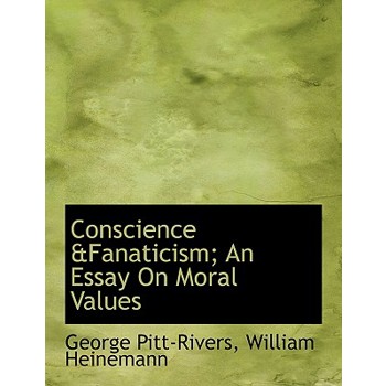 Conscience &Fanaticism; An Essay on Moral Values