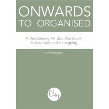 Onwards to Organised - A Decluttering Mindset Workbook