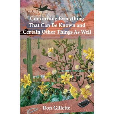 Concerning Everything That Can Be Known and Certain Other Things As Well