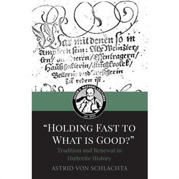 "Holding Fast to What is Good?" Tradition and Renewal in Hutterite History