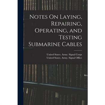 Notes On Laying, Repairing, Operating, and Testing Submarine Cables