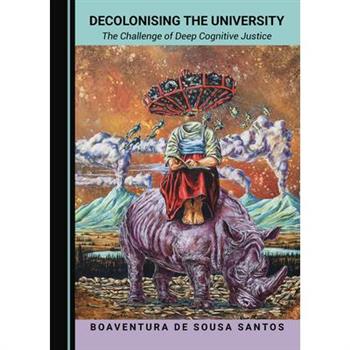 Decolonising the University: The Challenge of Deep Cognitive Justice
