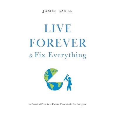 Live Forever & Fix Everything
