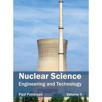 Nuclear Science: Engineering and Technology (Volume II)