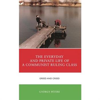 The Everyday and Private Life of a Communist Ruling Class
