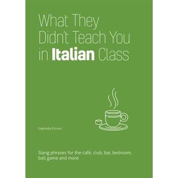 What They Didn’t Teach You in Italian Class