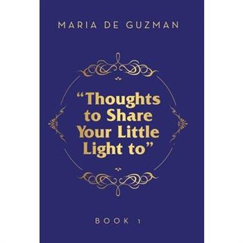 "Thoughts to Share Your Little Light to"