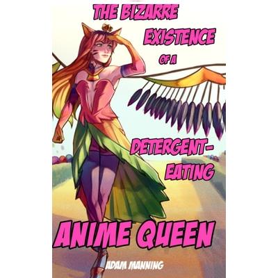 The Bizarre Existence of a Detergent-Eating Anime Queen
